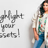 Learn how to highlights your assets with these 5 easy tips